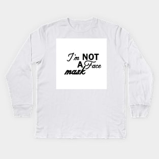 Im Not a Face Mask in Evergreen on White Kids Long Sleeve T-Shirt